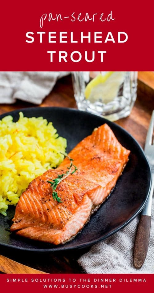 Pan-seared steelhead trout with irresistibly crispy skin is an unbelievably quick and easy dinner for the whole family. #seafoodrecipe #troutrecipe #familydinner #busycooks